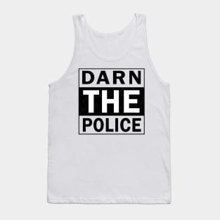 Darn The Police Tank Top